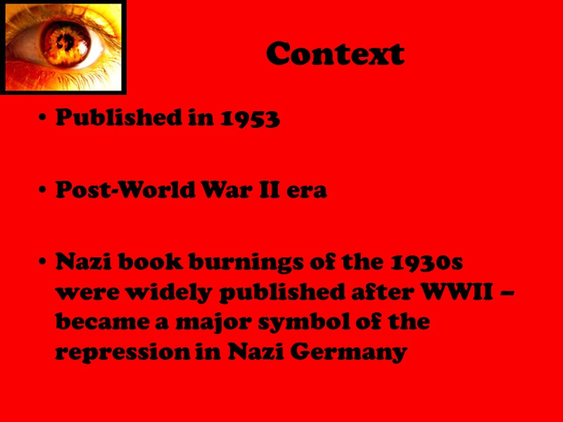 Context Published in 1953  Post-World War II era  Nazi book burnings of